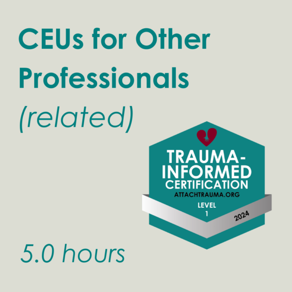 Related CEU for ATN Trauma Informed Certification Level 1